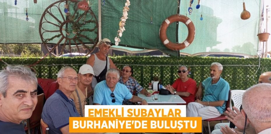 Emekli subaylar Burhaniye’de buluştu
