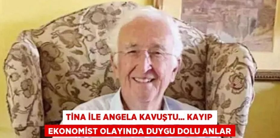 TİNA İLE ANGELA KAVUŞTU... KAYIP EKONOMİST OLAYINDA DUYGU DOLU ANLAR