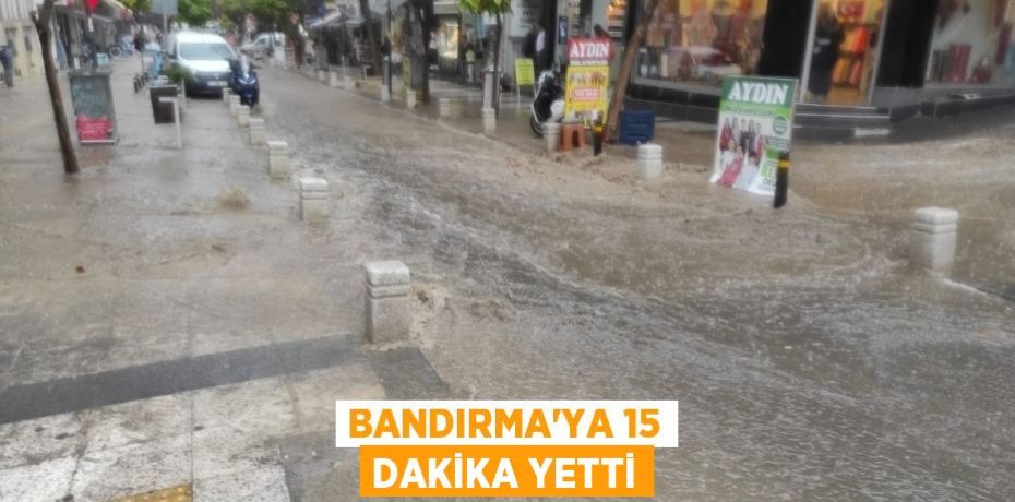 Bandırma'ya 15 dakika yetti