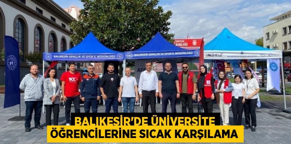 Balıkesir'de üniversite öğrencilerine sıcak karşılama