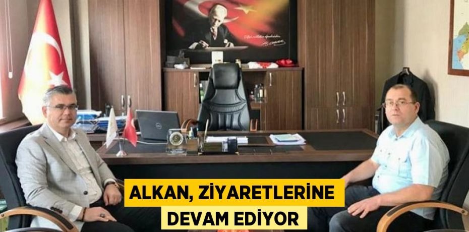 Alkan, ziyaretlerine devam ediyor