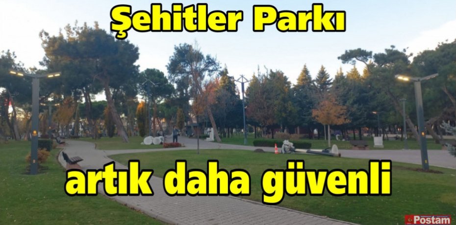 Şehitler Parkı artık daha güvenli