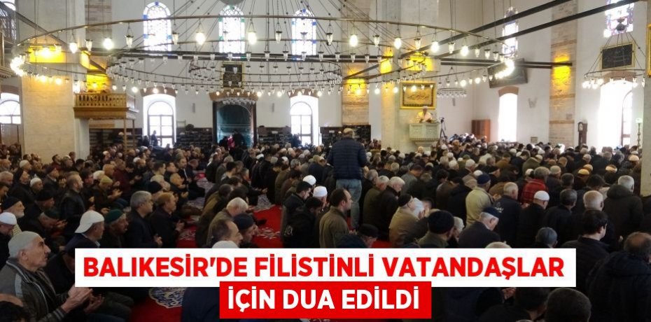Balıkesir’de Filistinli vatandaşlar için dua edildi