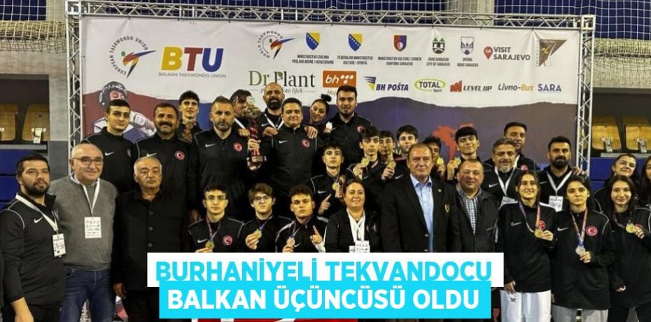 BURHANİYELİ TEKVANDOCU BALKAN ÜÇÜNCÜSÜ OLDU