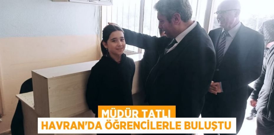 Müdür Tatlı Havran'da Öğrencilerle Buluştu
