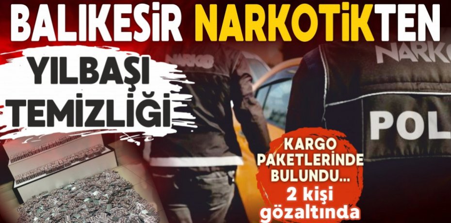 BALIKESİR NARKOTİKTEN  YILBAŞI TEMİZLİĞİ