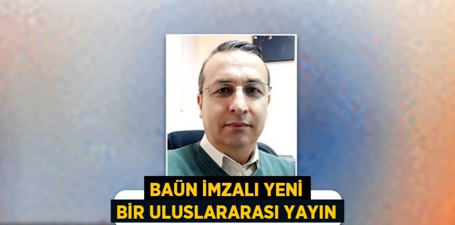 BAÜN İmzalı Yeni Bir Uluslararası Yayın