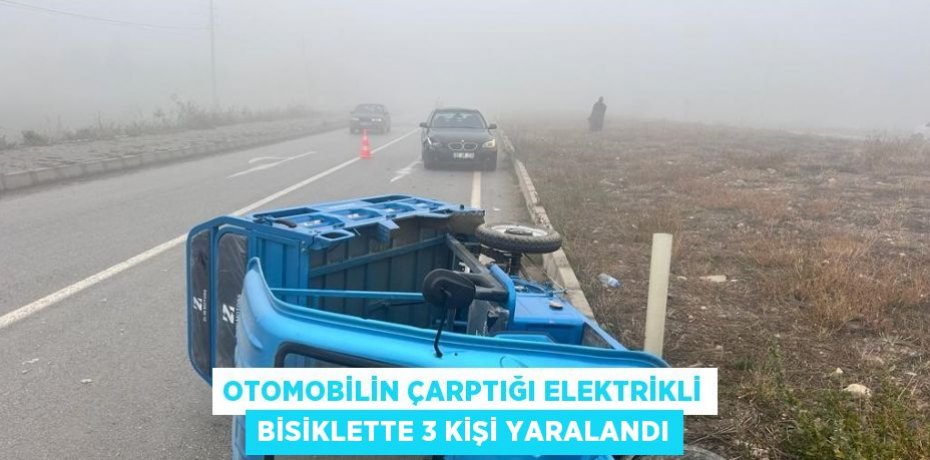 OTOMOBİLİN ÇARPTIĞI ELEKTRİKLİ BİSİKLETTE 3 KİŞİ YARALANDI