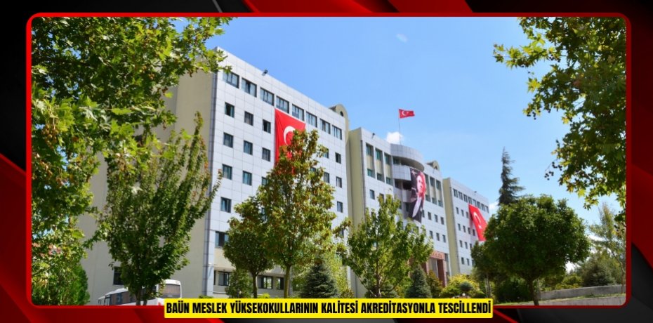 BAÜN MESLEK YÜKSEKOKULLARININ KALİTESİ AKREDİTASYONLA TESCİLLENDİ