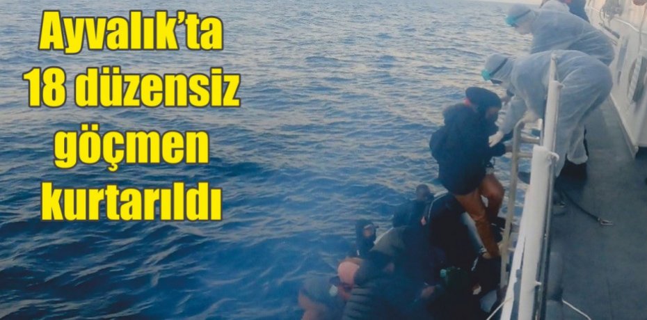 Ayvalık’ta 18 düzensiz göçmen kurtarıldı
