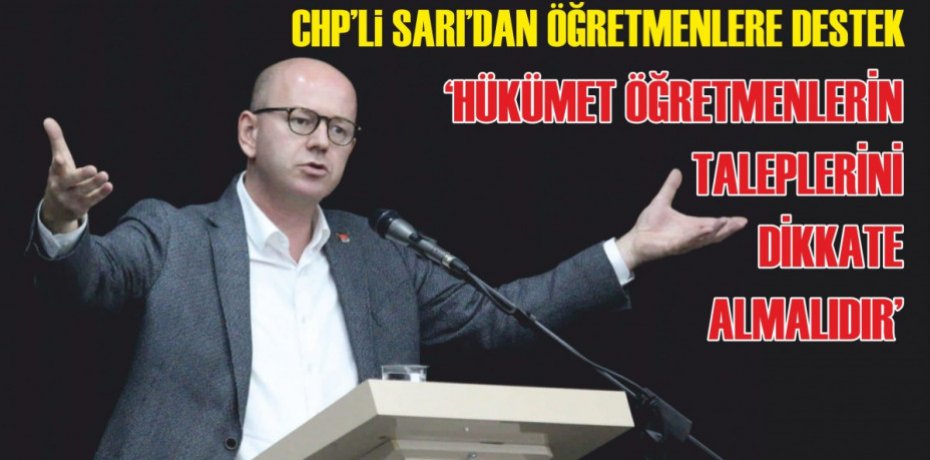 CHP’Lİ SARI’DAN ÖĞRETMENLERE DESTEK