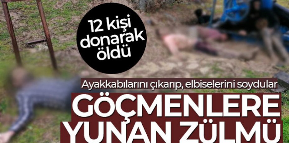 Hayatını kaybeden göçmen sayısı 12'ye yükseldi