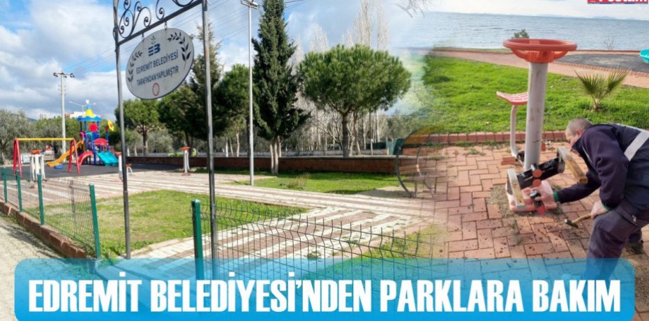 EDREMİT BELEDİYESİ’NDEN PARKLARA BAKIM
