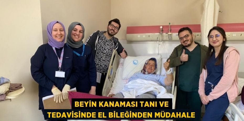 BEYİN KANAMASI TANI VE TEDAVİSİNDE EL BİLEĞİNDEN MÜDAHALE