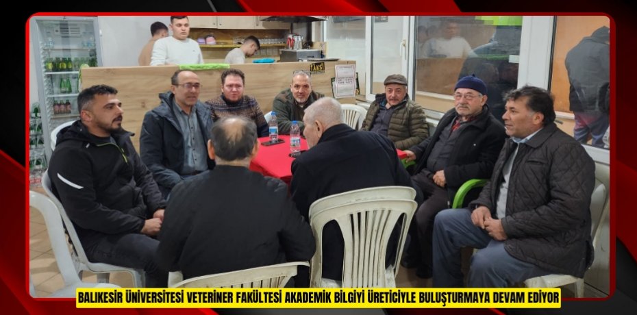 BALIKESİR ÜNİVERSİTESİ VETERİNER FAKÜLTESİ AKADEMİK BİLGİYİ ÜRETİCİYLE BULUŞTURMAYA DEVAM EDİYOR