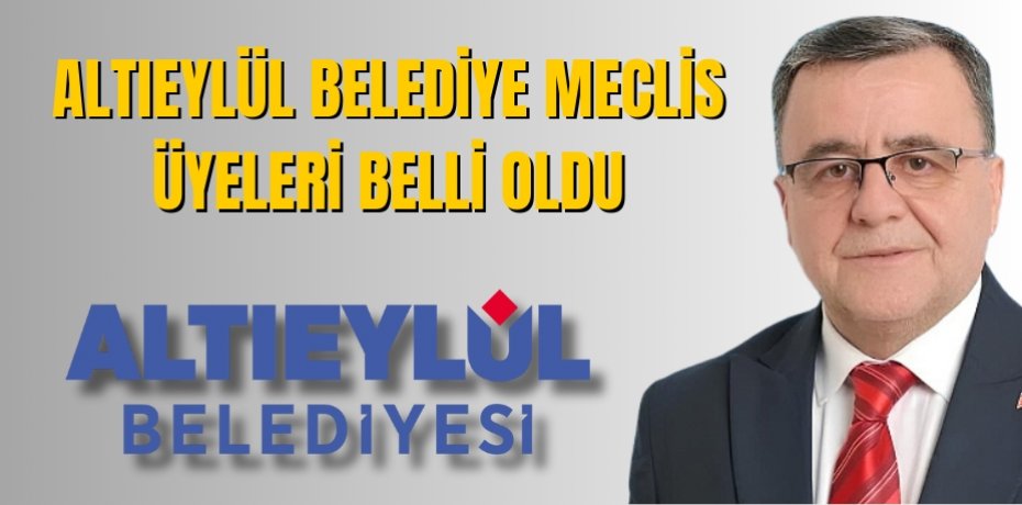 Altıeylül Belediye Meclis Üyeleri Belli Oldu