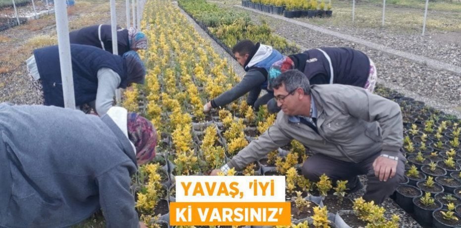 Yavaş, 'İyi ki varsınız'