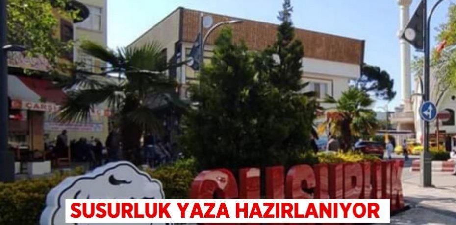 Susurluk yaza hazırlanıyor