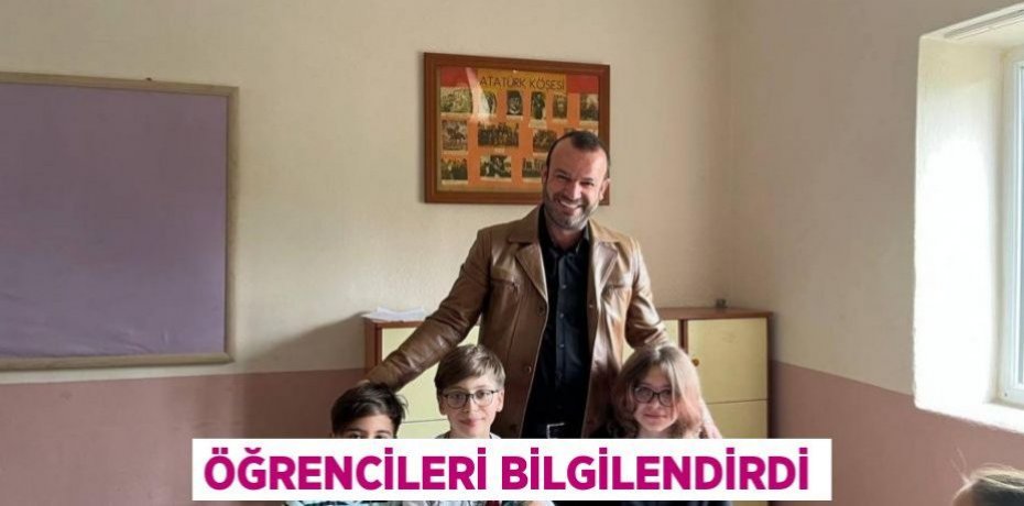 Öğrencileri bilgilendirdi