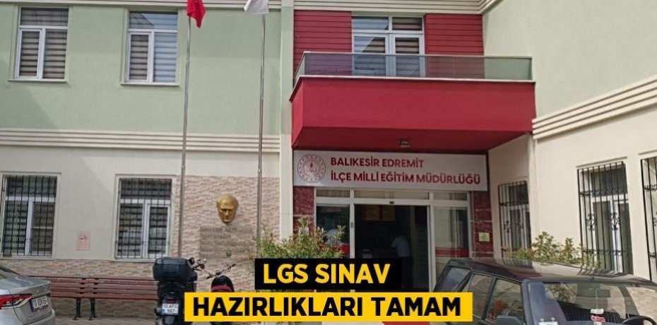 LGS Sınav hazırlıkları tamam