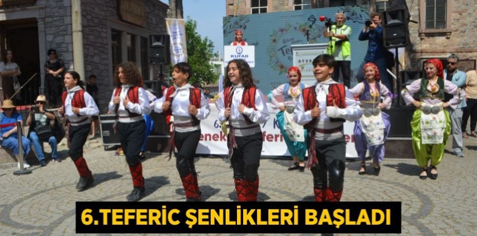 6.Teferic Şenlikleri başladı