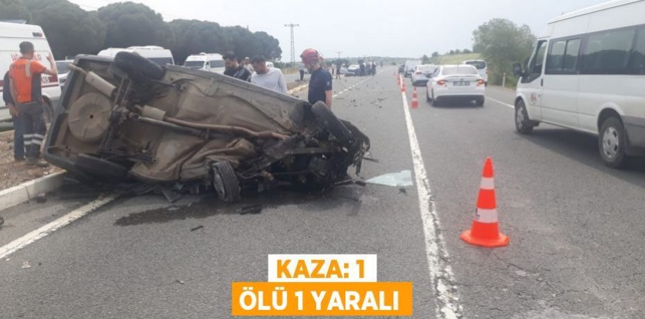 Kaza: 1 ölü 1 yaralı