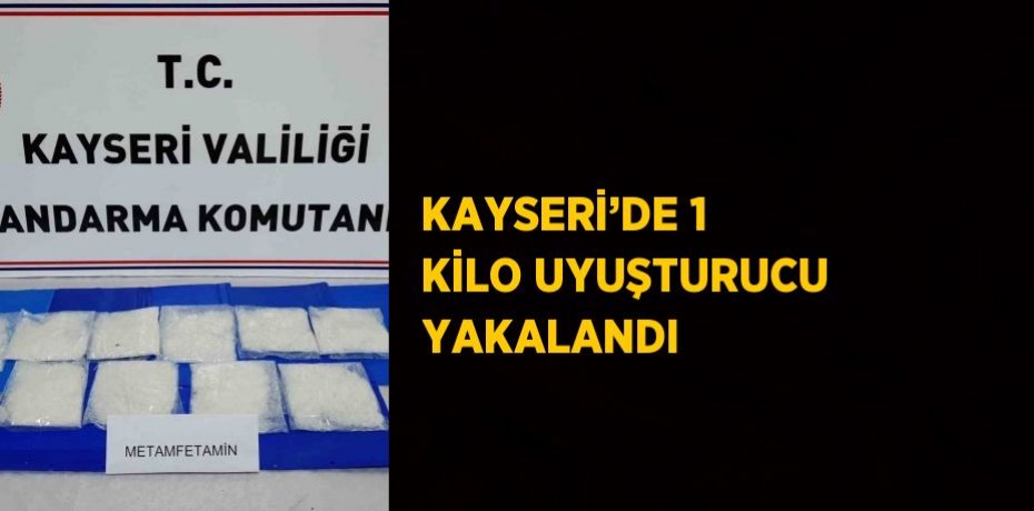 KAYSERİ’DE 1 KİLO UYUŞTURUCU YAKALANDI
