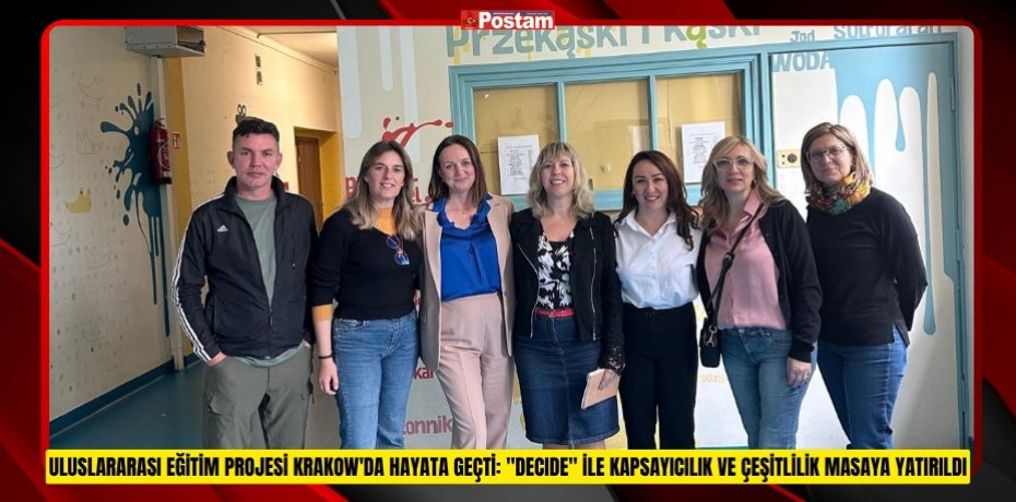 ULUSLARARASI EĞİTİM PROJESİ KRAKOW'DA HAYATA GEÇTİ: "DECIDE" İLE KAPSAYICILIK VE ÇEŞİTLİLİK MASAYA YATIRILDI