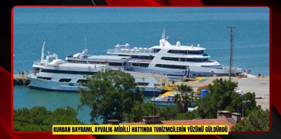 Kurban Bayramı, Ayvalık-Midilli hattında turizmcilerin yüzünü güldürdü