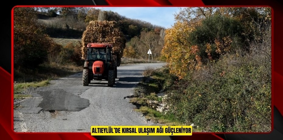 ALTIEYLÜL’DE KIRSAL ULAŞIM AĞI GÜÇLENİYOR