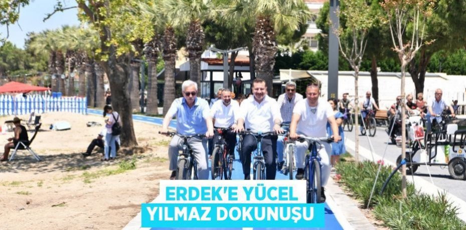 Erdek’e Yücel Yılmaz dokunuşu