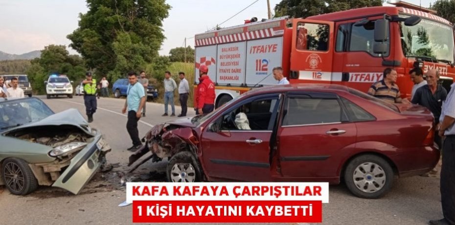 Kafa kafaya çarpıştılar 1 kişi hayatını kaybetti