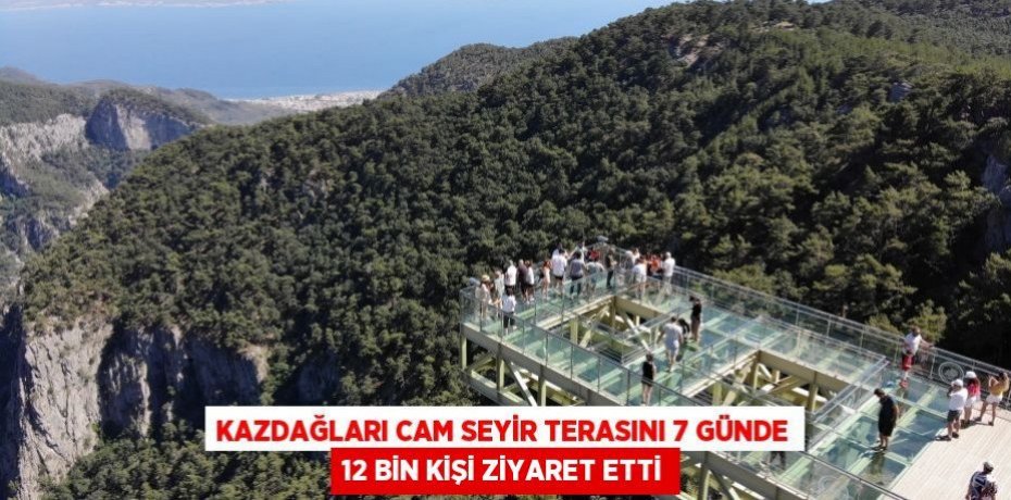 Kazdağları Cam Seyir Terasını 7 günde 12 bin kişi ziyaret etti