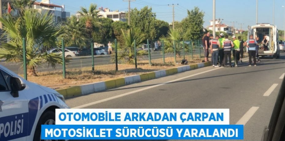 Otomobile arkadan çarpan motosiklet sürücüsü yaralandı