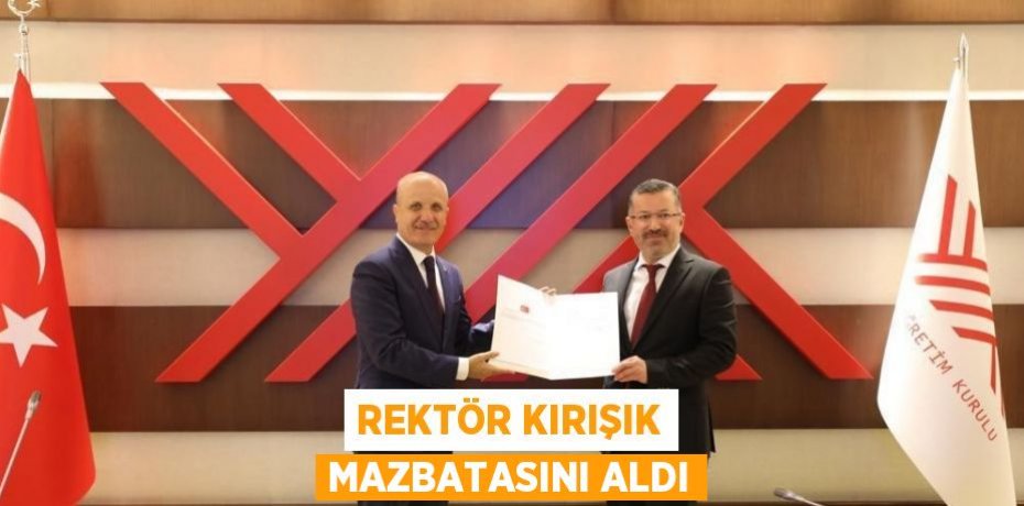 REKTÖR KIRIŞIK MAZBATASINI ALDI