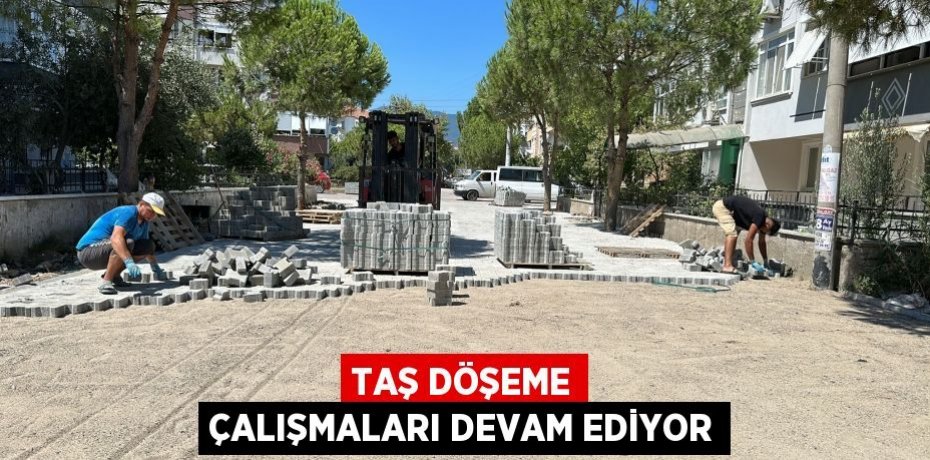 Taş döşeme çalışmaları devam ediyor