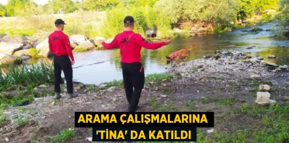 Arama Çalışmalarına 'Tina' da Katıldı