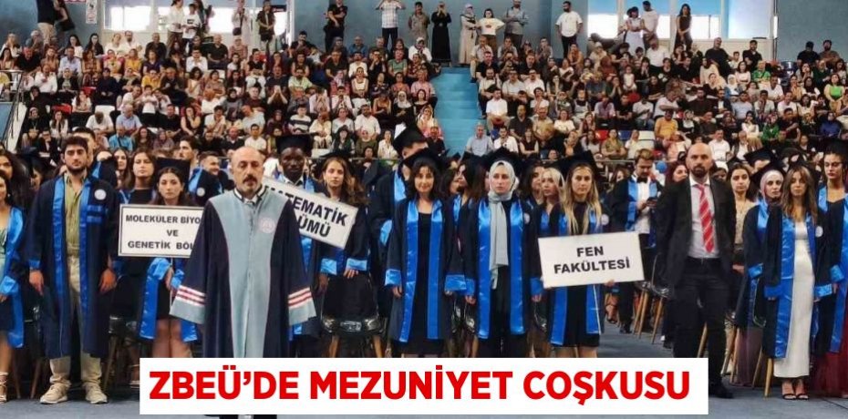 ZBEÜ’DE MEZUNİYET COŞKUSU