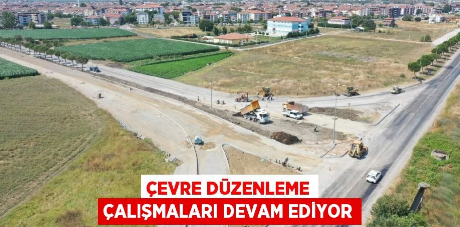 Çevre düzenleme çalışmaları devam ediyor