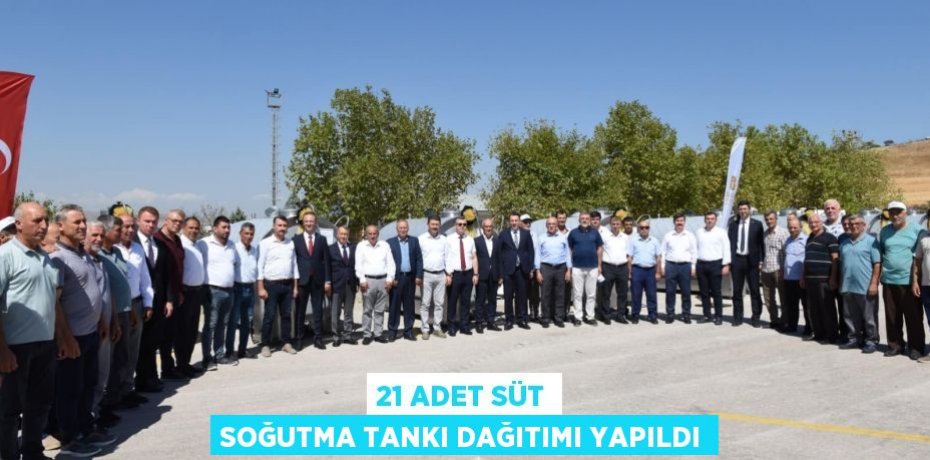 21 Adet Süt Soğutma Tankı Dağıtımı Yapıldı