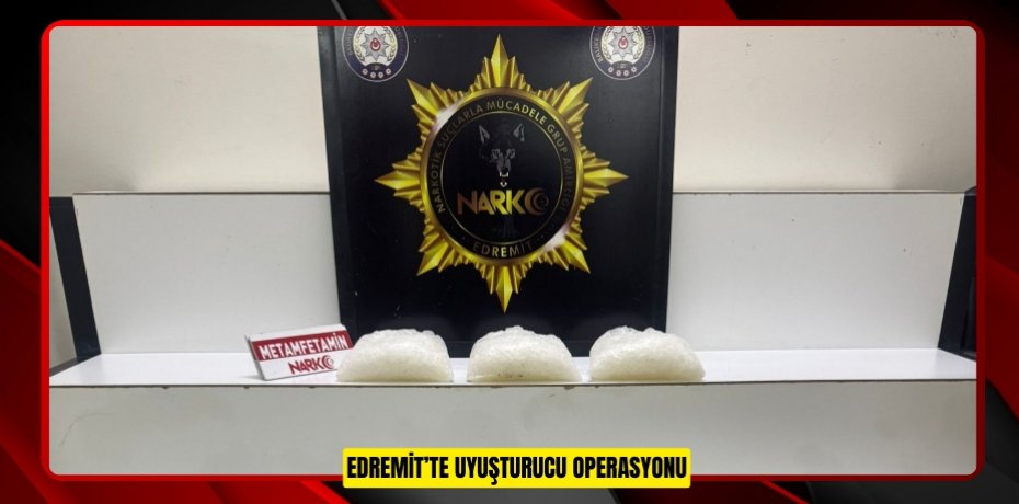 Edremit’te uyuşturucu operasyonu