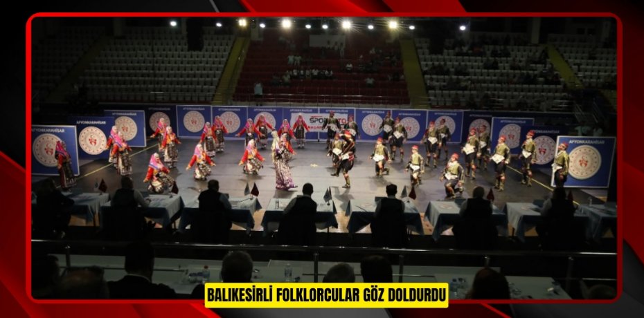 Balıkesirli folklorcular göz doldurdu