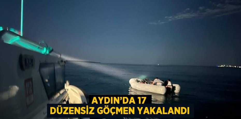 AYDIN’DA 17 DÜZENSİZ GÖÇMEN YAKALANDI
