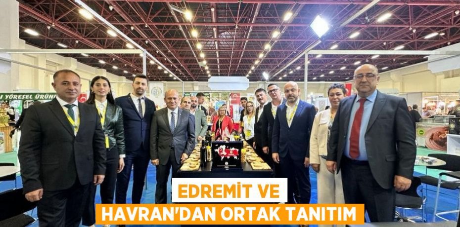 EDREMİT VE HAVRAN’DAN ORTAK TANITIM