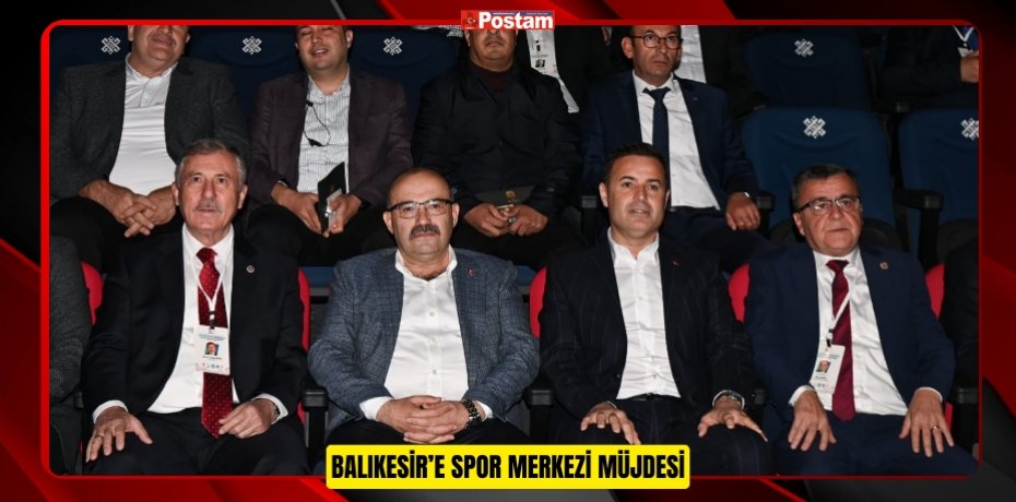 BALIKESİR’E SPOR MERKEZİ MÜJDESİ