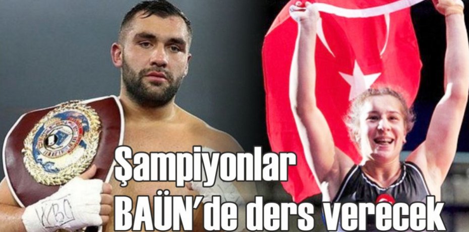 Şampiyonlar BAÜN'de ders verecek