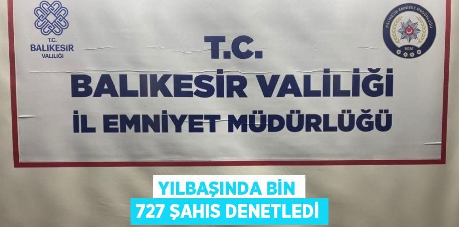 Yılbaşında Bin 727 Şahıs Denetledi