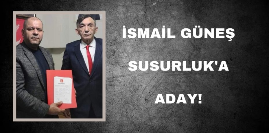 İsmail Güneş Susurluk'a aday!