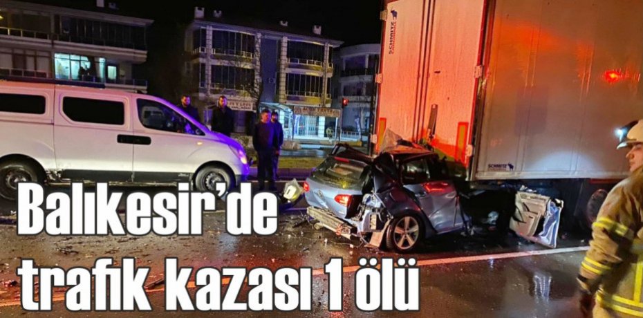 Balıkesir’de trafik kazası 1 ölü