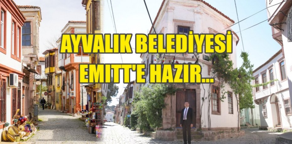 AYVALIK BELEDİYESİ EMITT’E HAZIR...